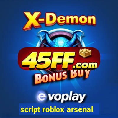 script roblox arsenal